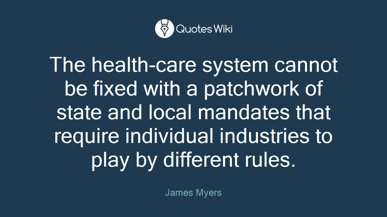 The health-care system cannot be fixed with a patchwork of state and local mandates that require individual industries to play by different rules.
