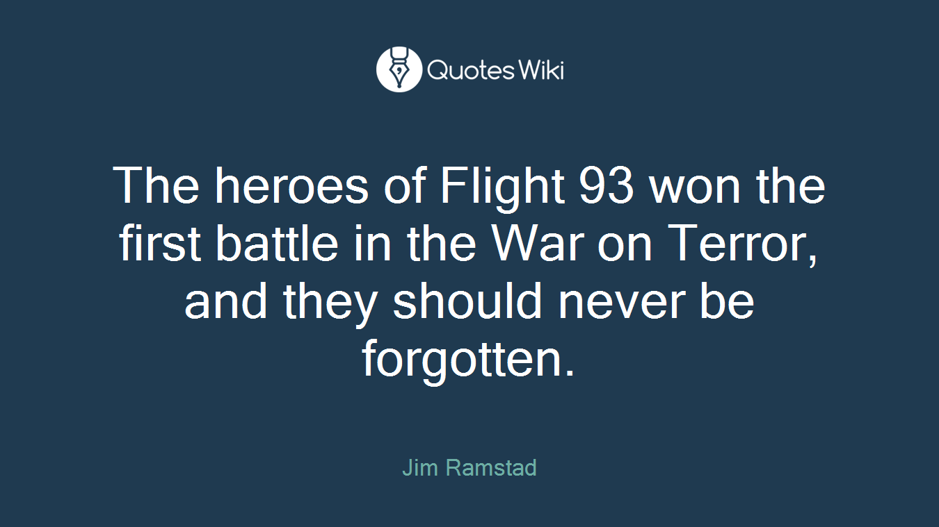 The heroes of Flight 93 won the first battle in the War on Terror, and they should never be forgotten.