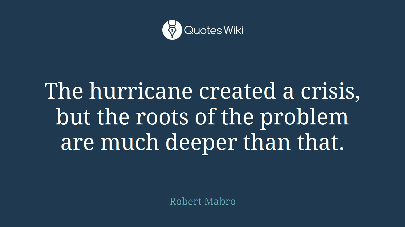 The hurricane created a crisis, but the roots of the problem are much deeper than that.