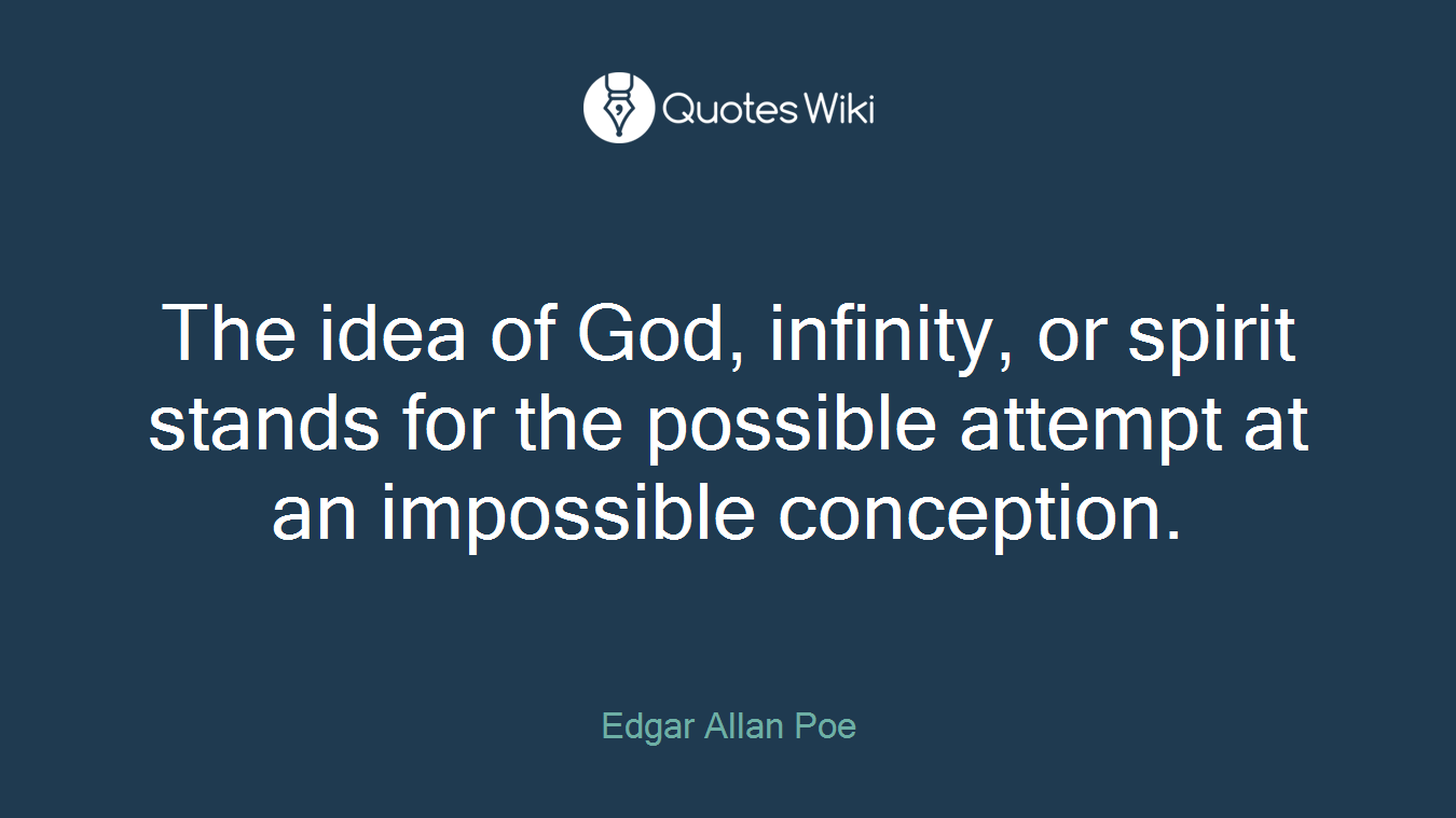 The idea of God, infinity, or spirit stands for the possible attempt at an impossible conception.