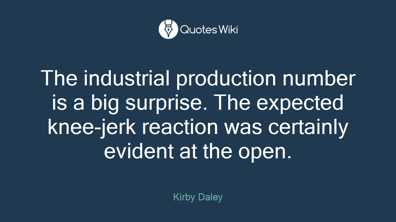 The industrial production number is a big surprise. The expected knee-jerk reaction was certainly evident at the open.