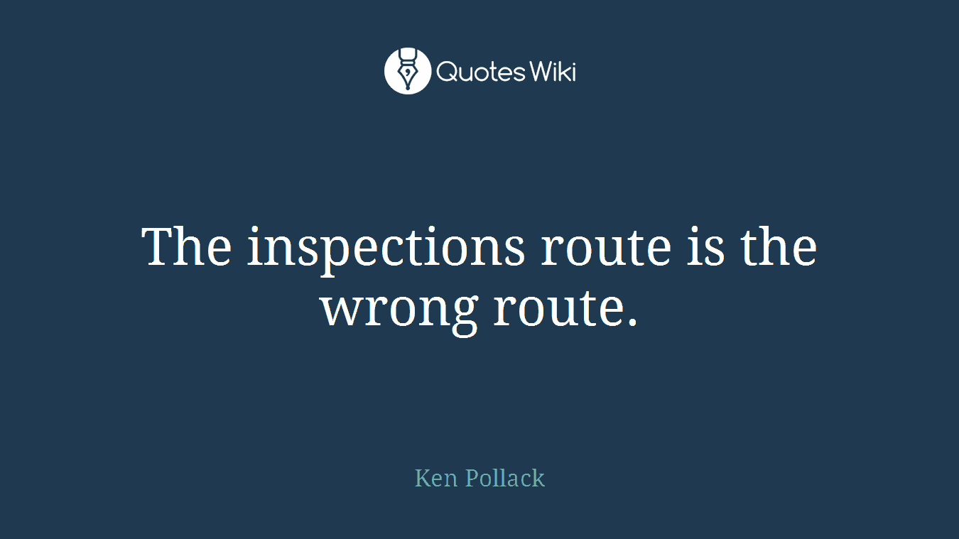 The inspections route is the wrong route.