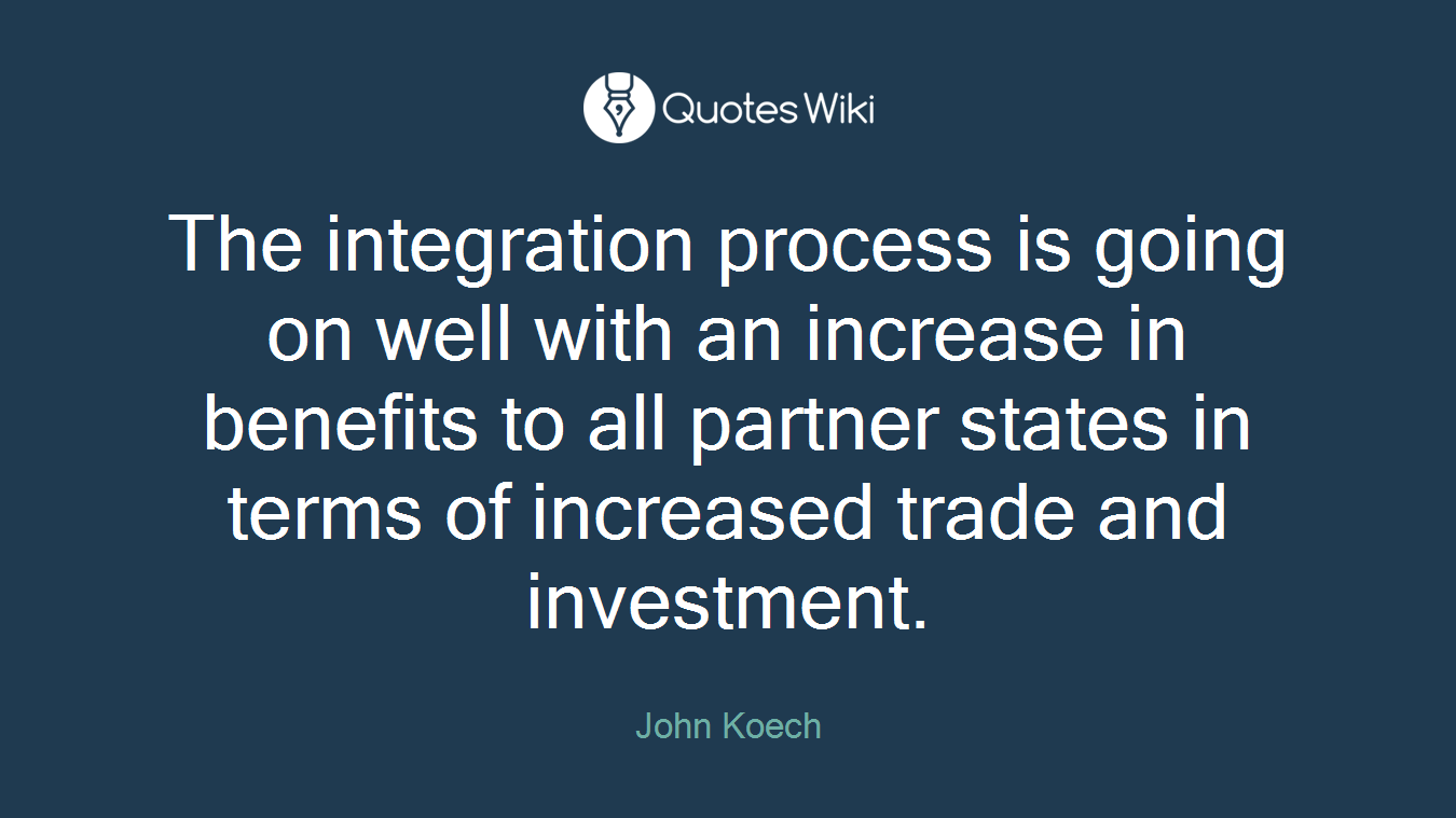 The integration process is going on well with an increase in benefits to all partner states in terms of increased trade and investment.