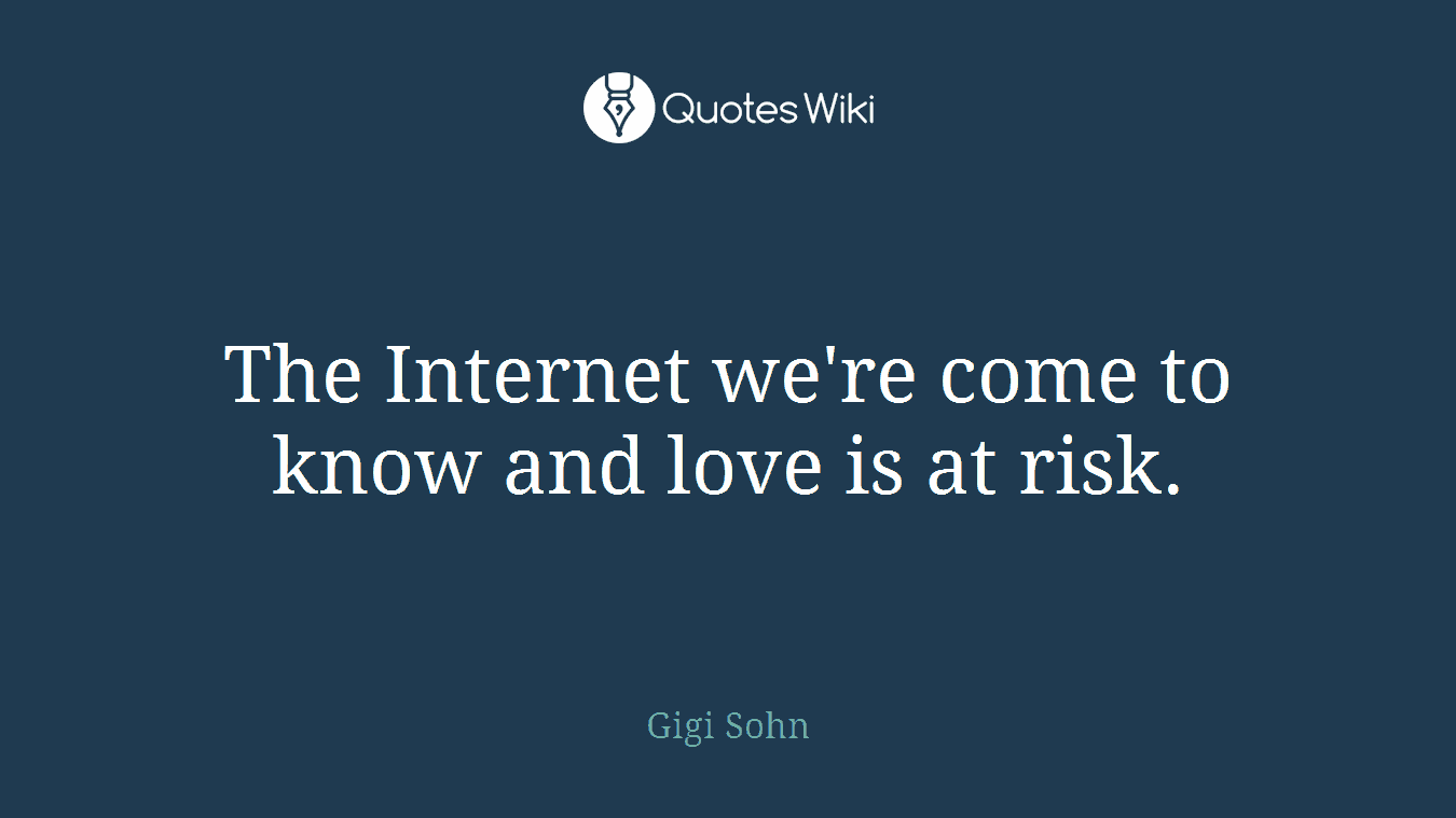 The Internet we're come to know and love is at risk.