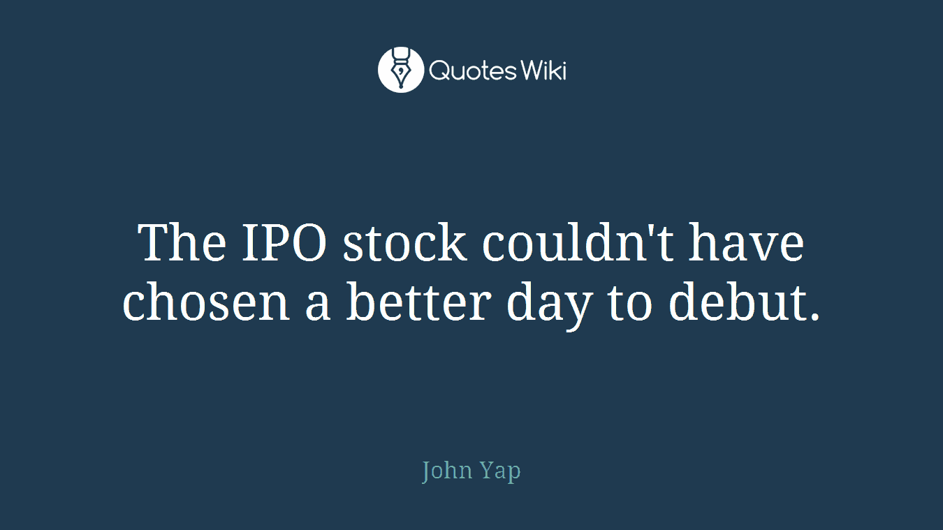 The IPO stock couldn't have chosen a better day to debut.