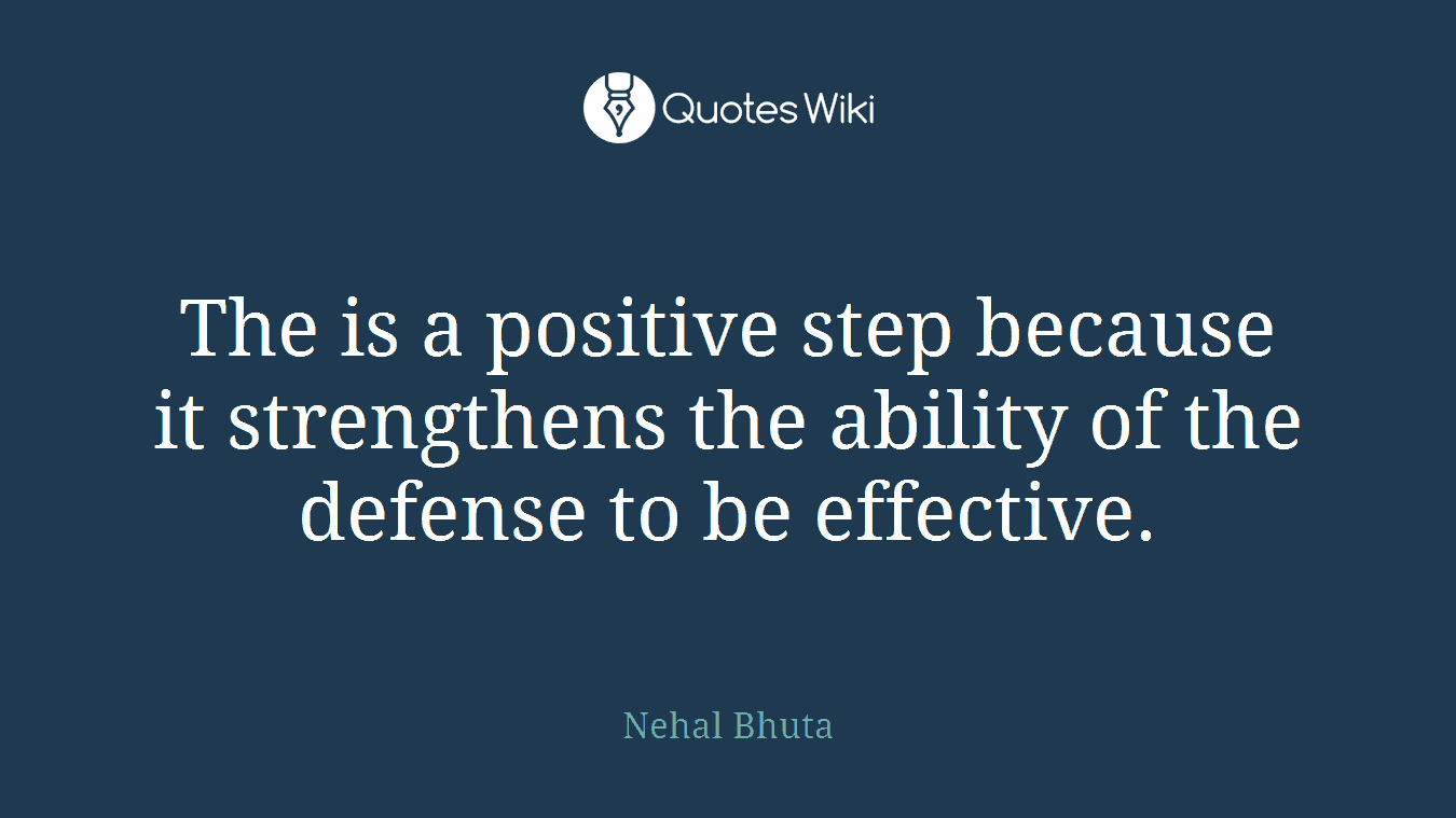 The is a positive step because it strengthens the ability of the defense to be effective.