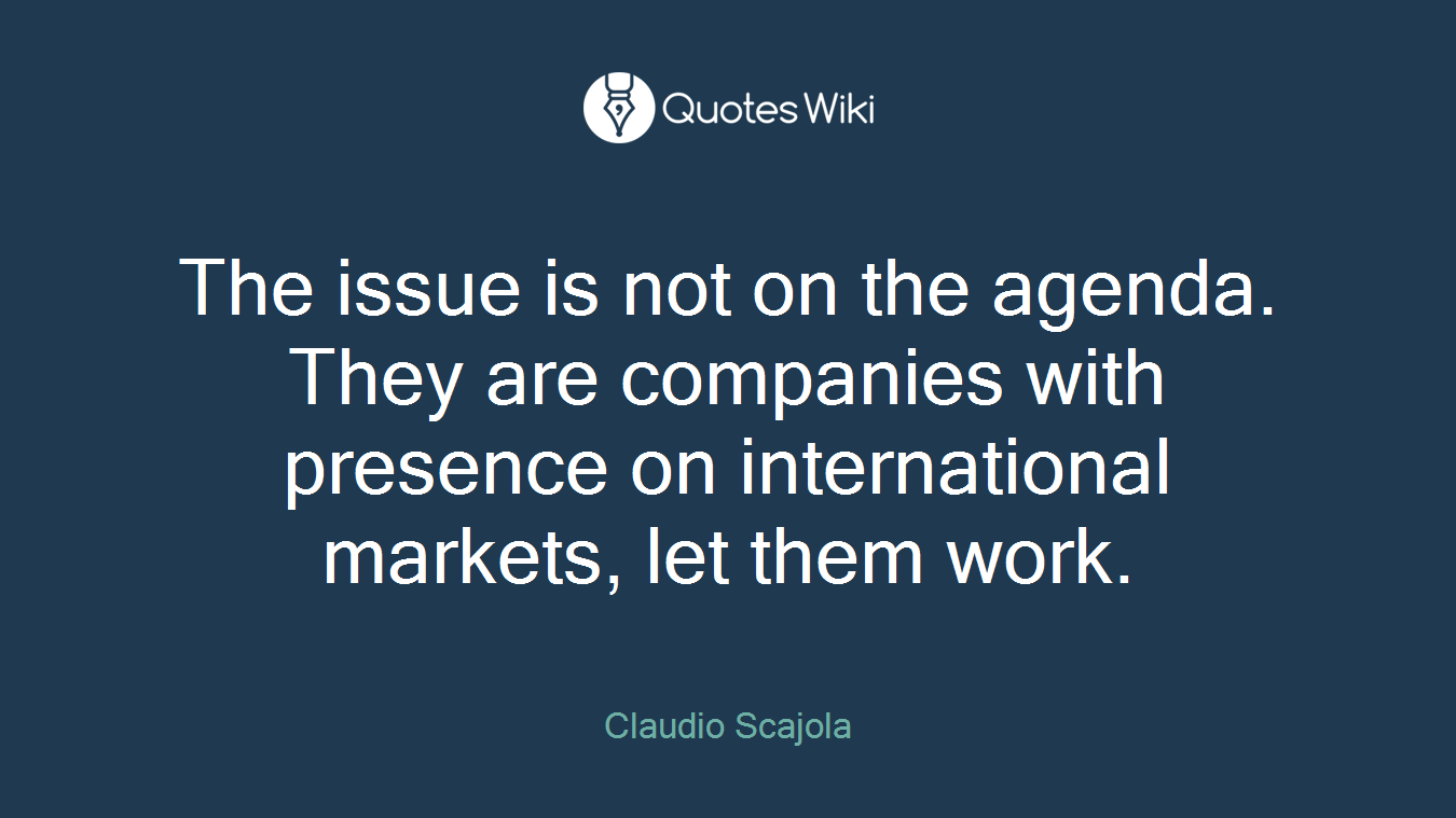 The issue is not on the agenda. They are companies with presence on international markets, let them work.