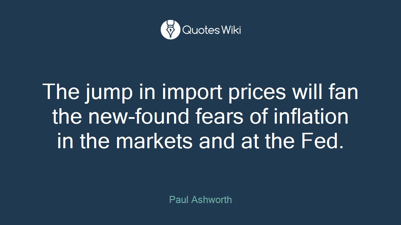 The jump in import prices will fan the new-found fears of inflation in the markets and at the Fed.