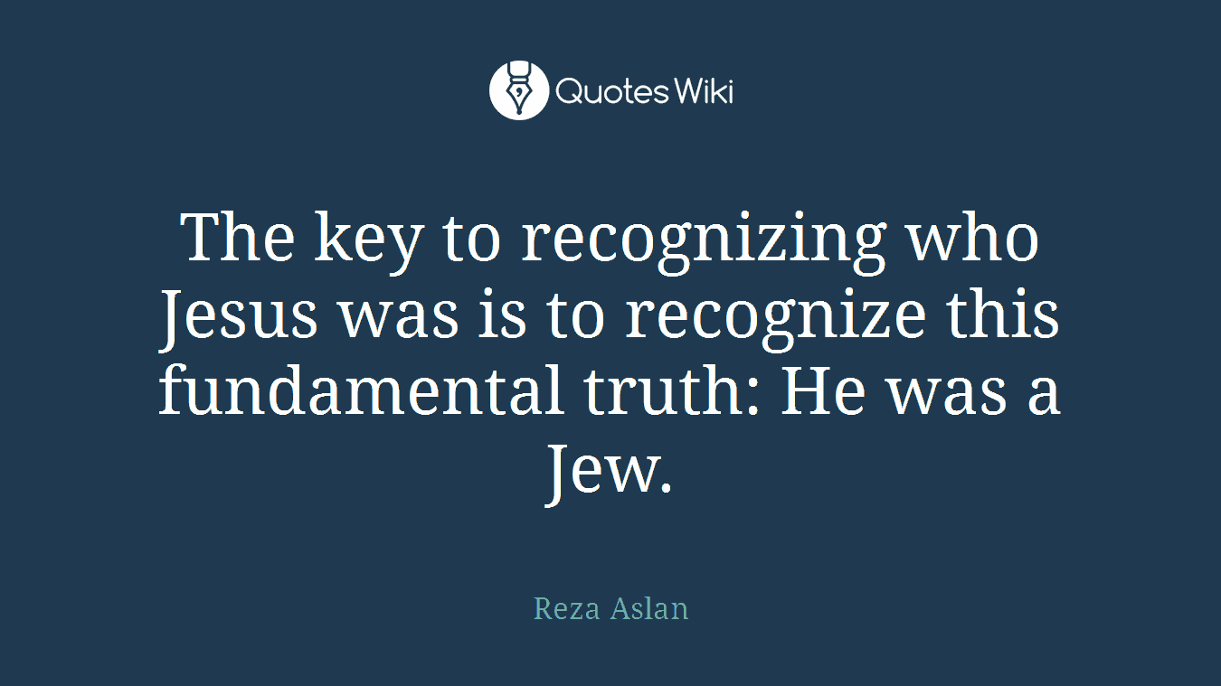 The key to recognizing who Jesus was is to recognize this fundamental truth: He was a Jew.