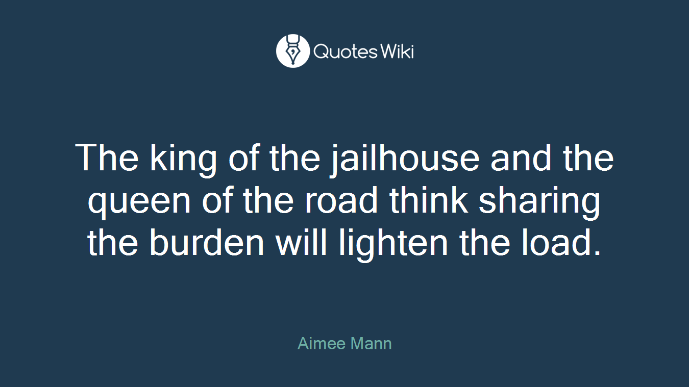 The king of the jailhouse and the queen of the road think sharing the burden will lighten the load.