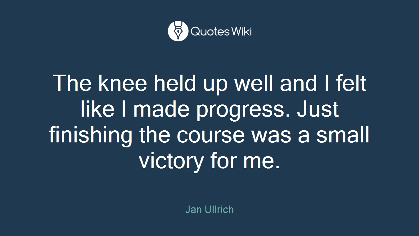 The knee held up well and I felt like I made progress. Just finishing the course was a small victory for me.