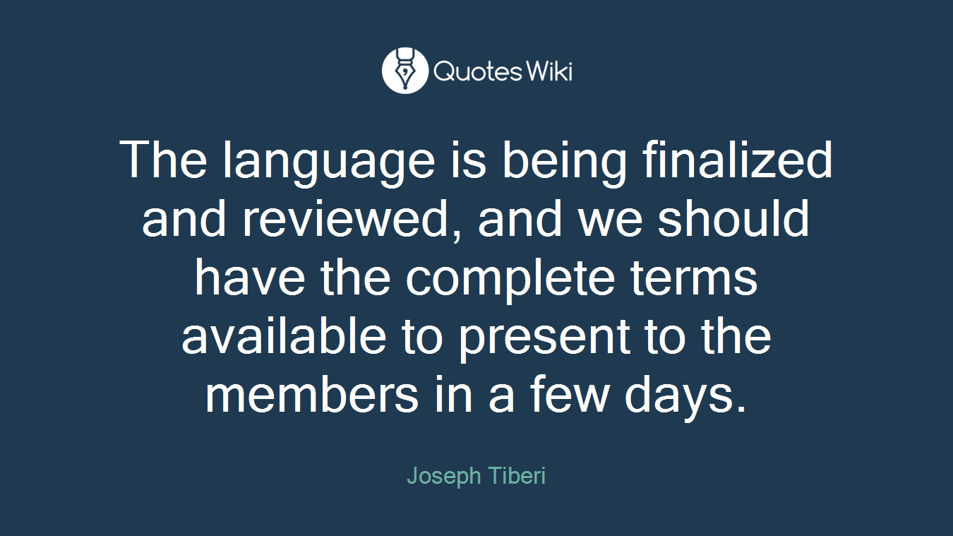 The language is being finalized and reviewed, and we should have the complete terms available to present to the members in a few days.