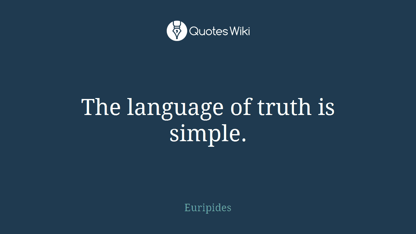 The language of truth is simple.