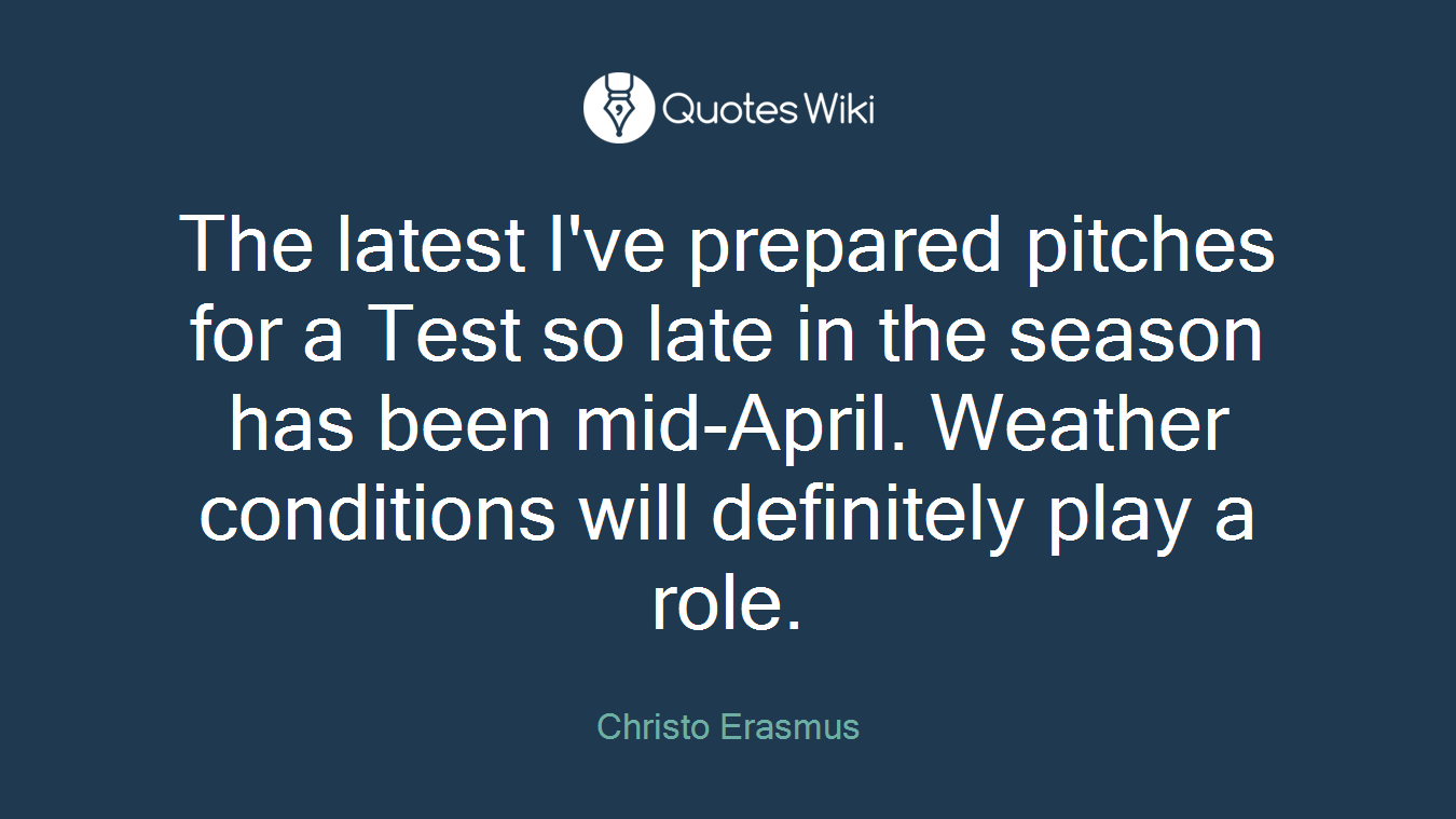 The latest I've prepared pitches for a Test so late in the season has been mid-April. Weather conditions will definitely play a role.