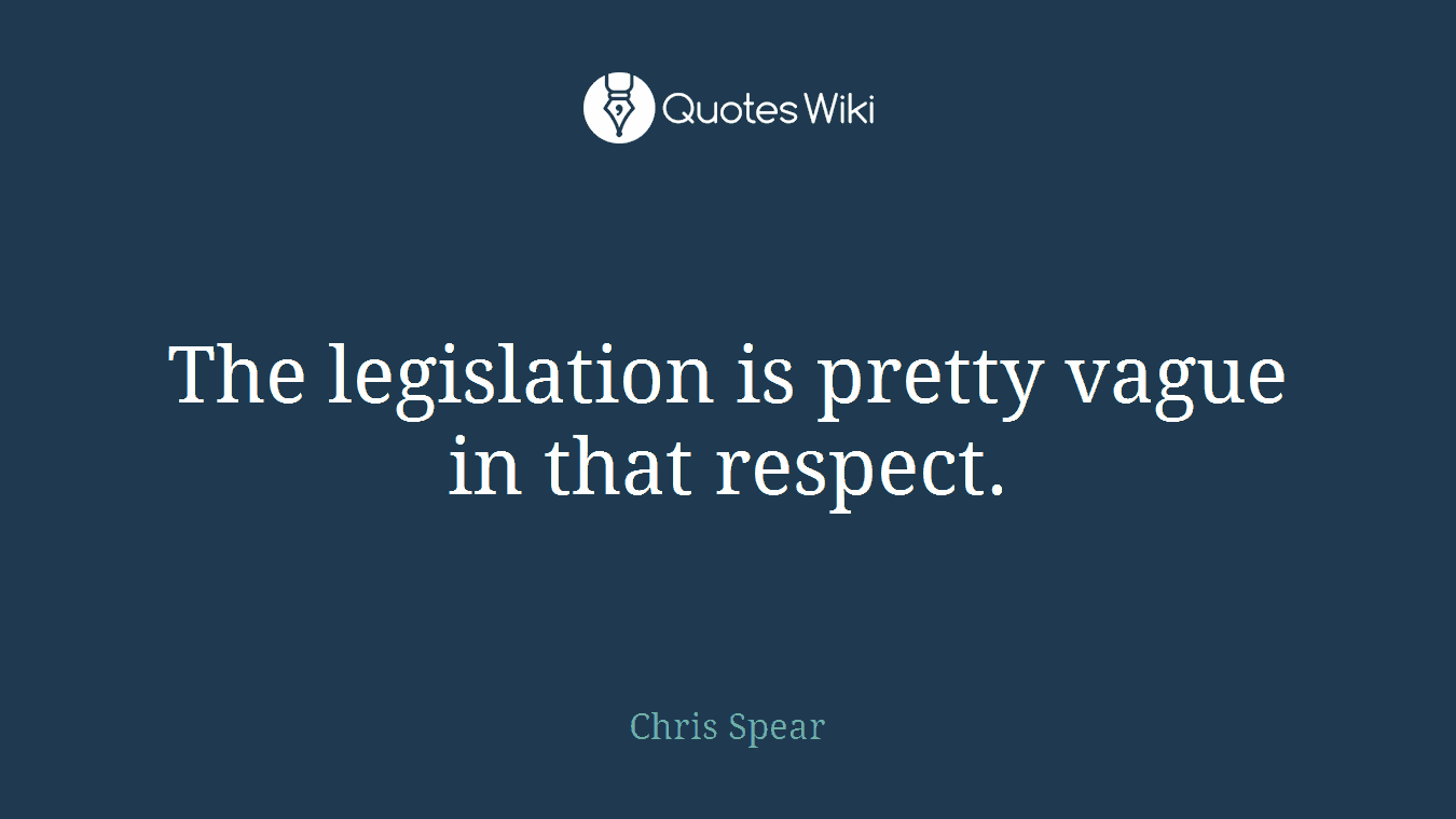 The legislation is pretty vague in that respect.
