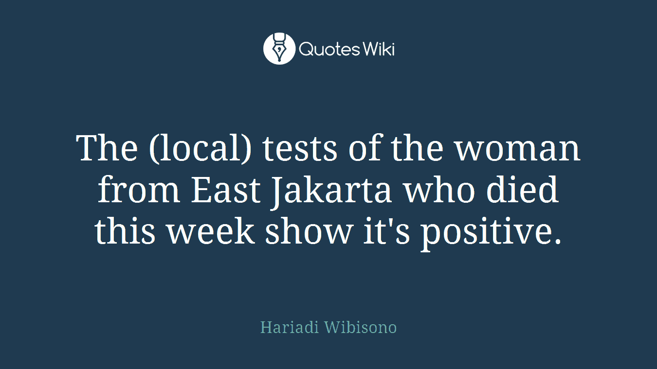 The (local) tests of the woman from East Jakarta who died this week show it's positive.