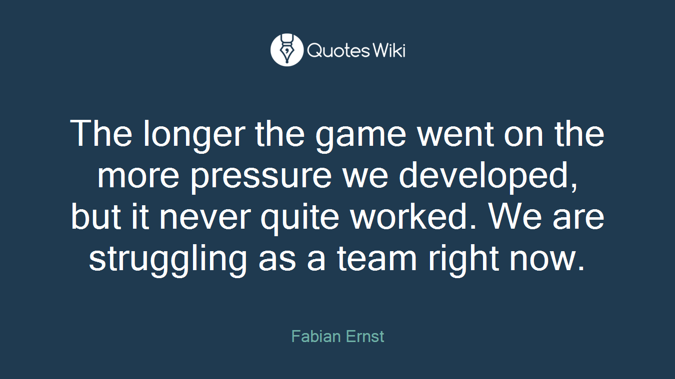 The longer the game went on the more pressure we developed, but it never quite worked. We are struggling as a team right now.