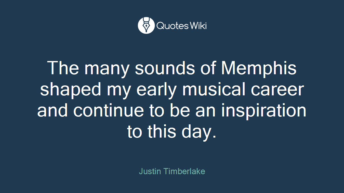 The many sounds of Memphis shaped my early musical career and continue to be an inspiration to this day.