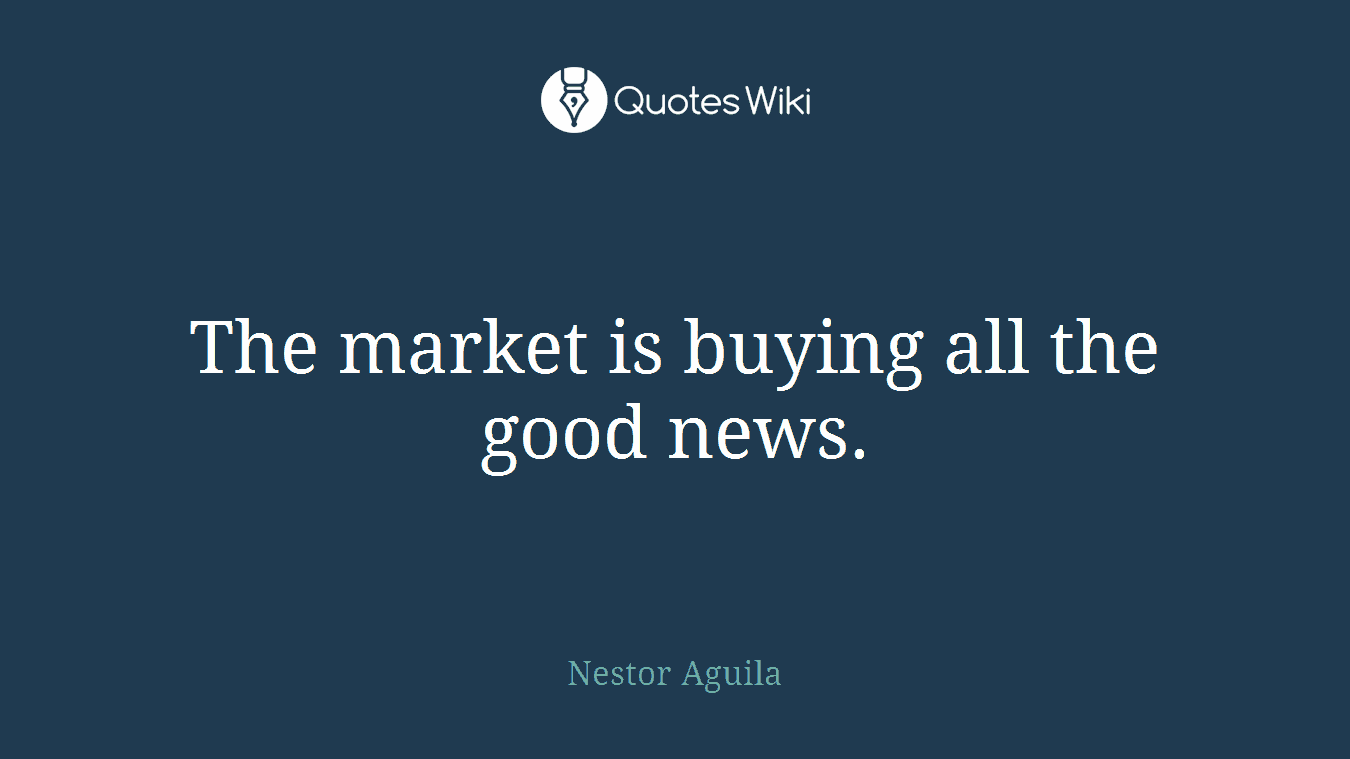 The market is buying all the good news.