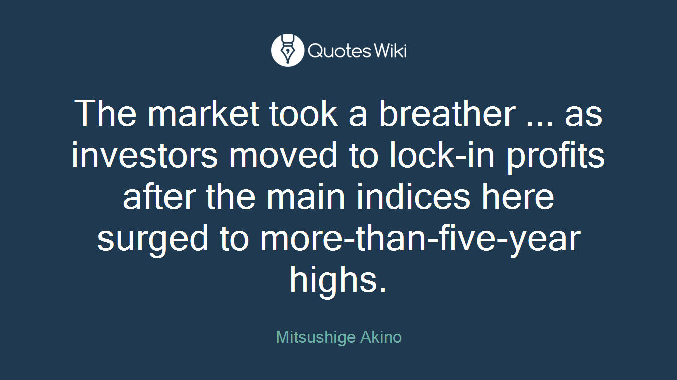 The market took a breather ... as investors moved to lock-in profits after the main indices here surged to more-than-five-year highs.