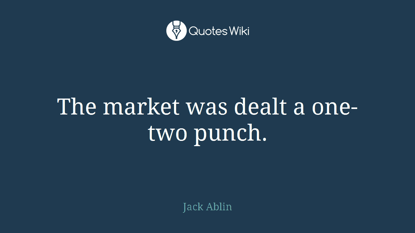 The market was dealt a one-two punch.