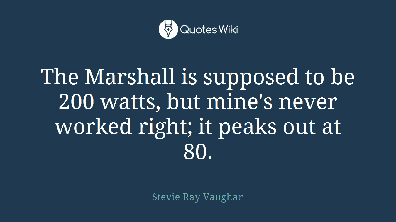 The Marshall is supposed to be 200 watts, but mine's never worked right; it peaks out at 80.