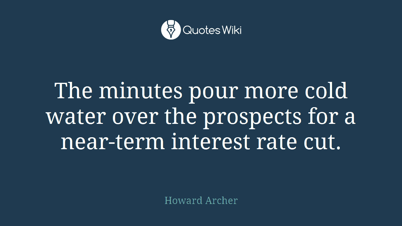 The minutes pour more cold water over the prospects for a near-term interest rate cut.