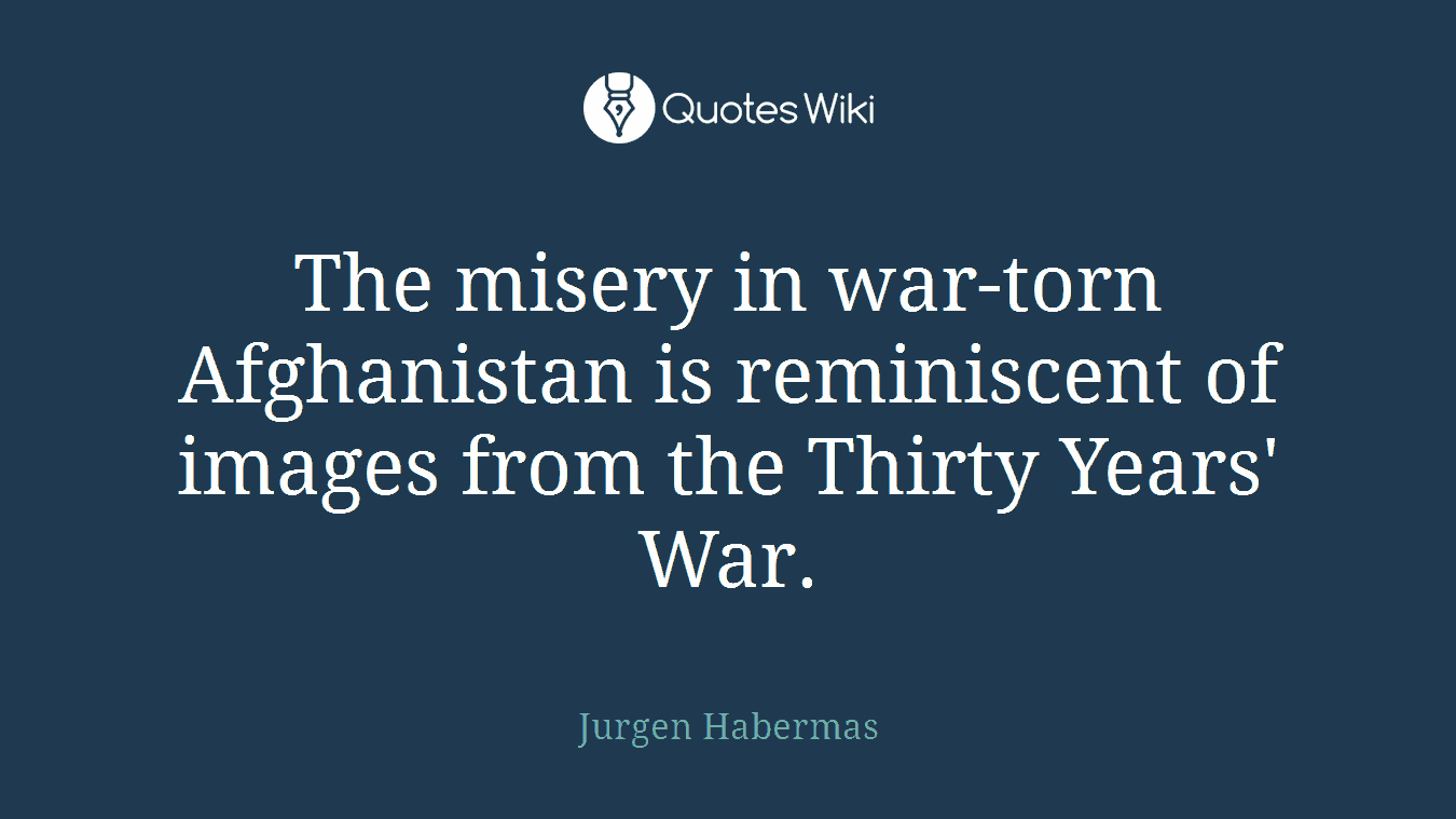 The misery in war-torn Afghanistan is reminiscent of images from the Thirty Years' War.