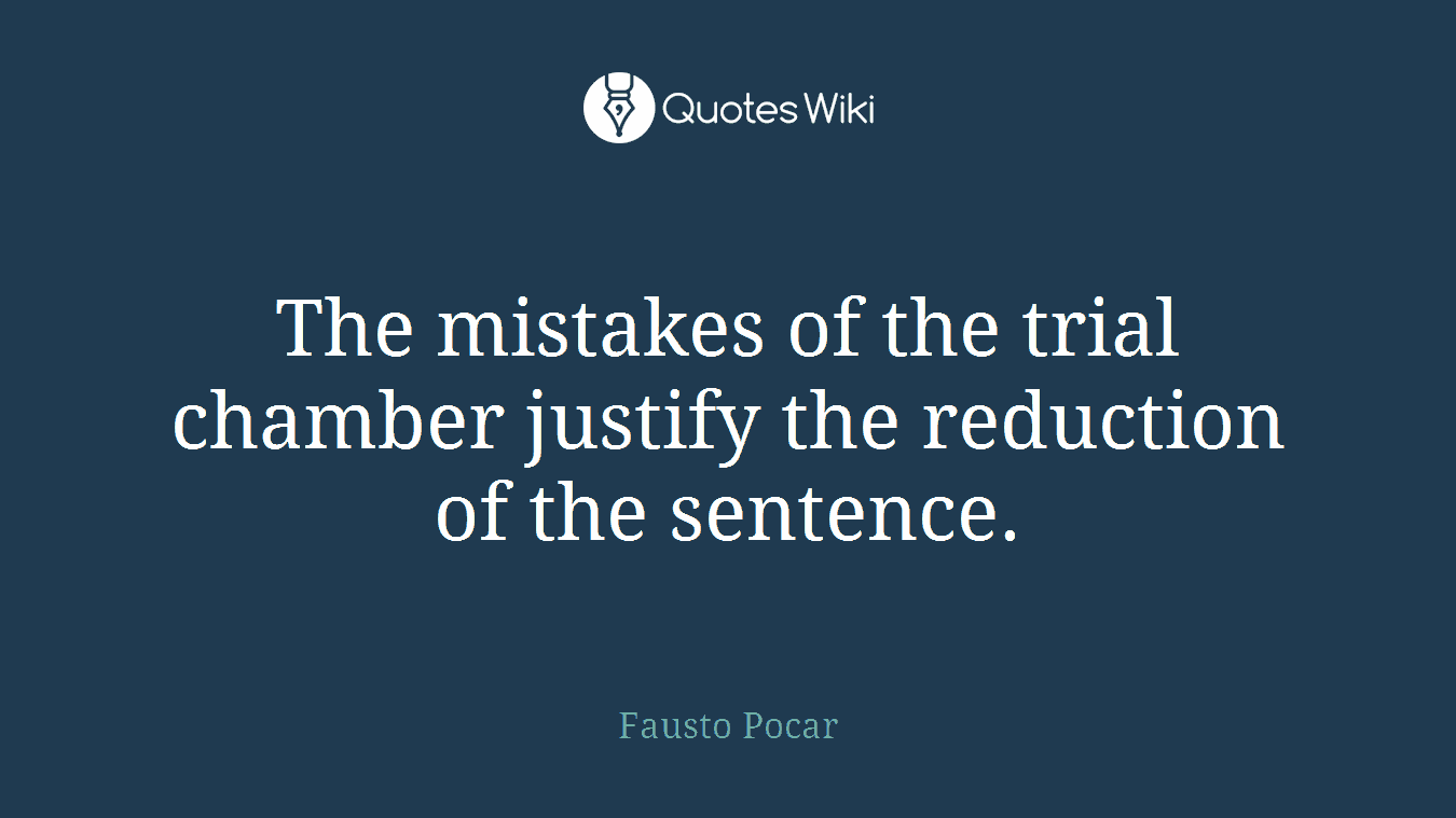 The mistakes of the trial chamber justify the reduction of the sentence.