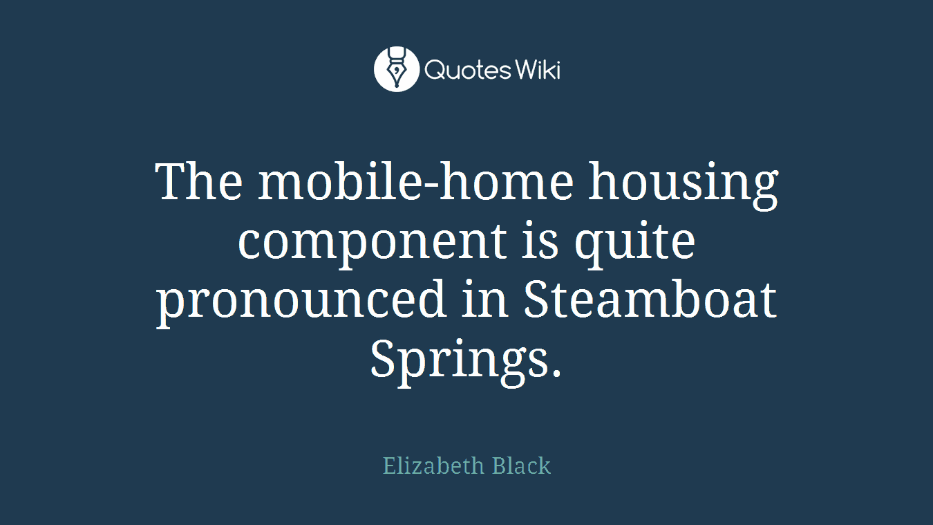 The mobile-home housing component is quite pronounced in Steamboat Springs.