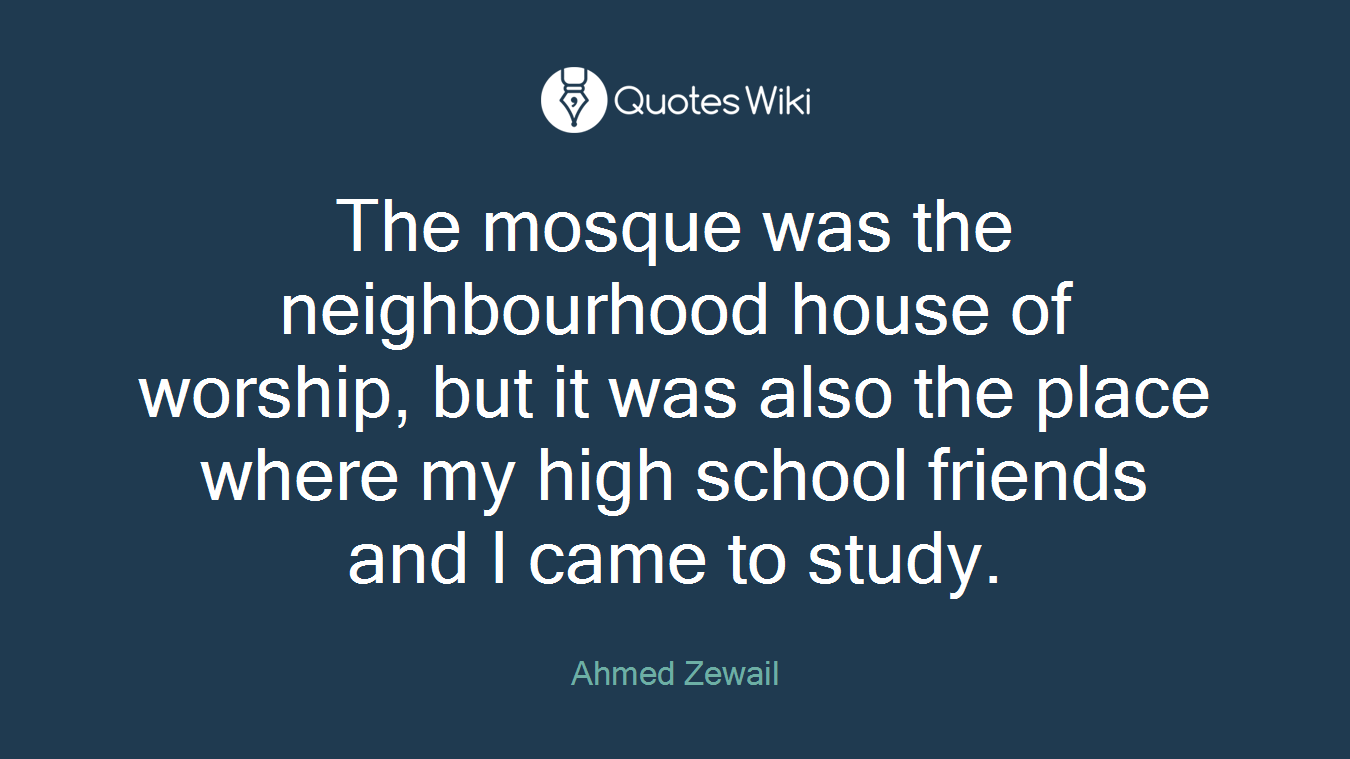 The mosque was the neighbourhood house of worship, but it was also the place where my high school friends and I came to study.