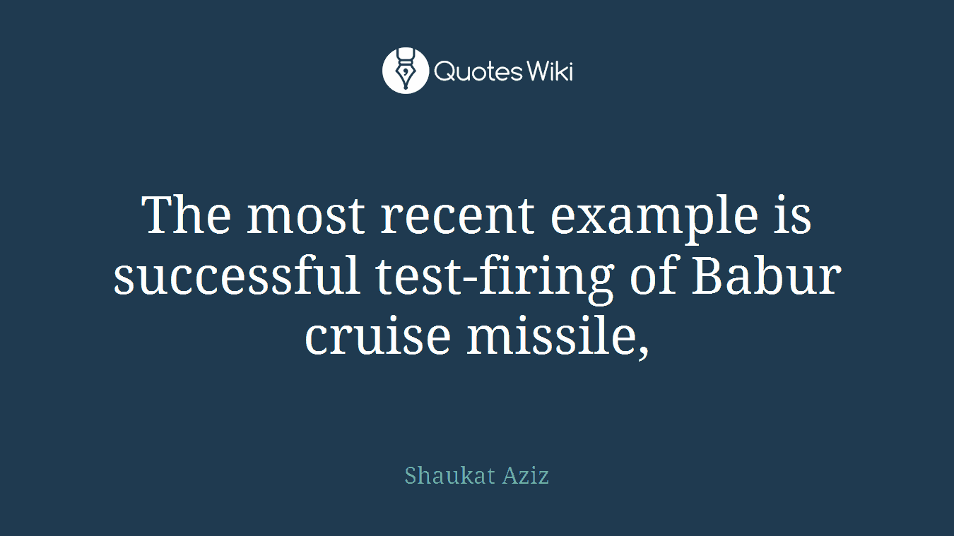 The most recent example is successful test-firing of Babur cruise missile,