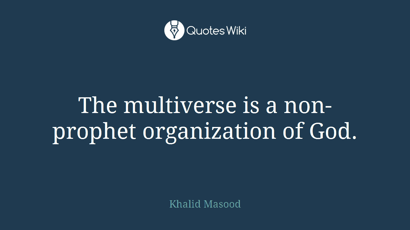 The multiverse is a non-prophet organization of God.