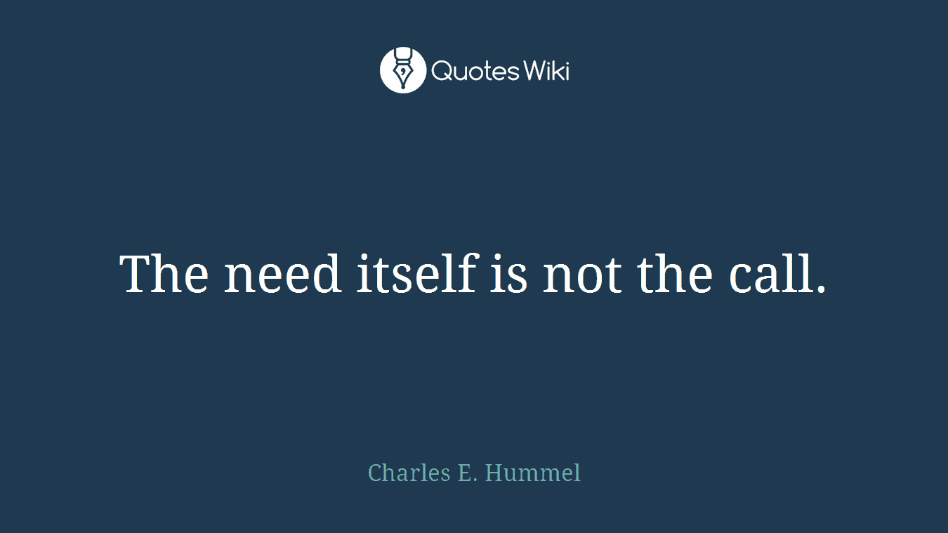 The need itself is not the call.
