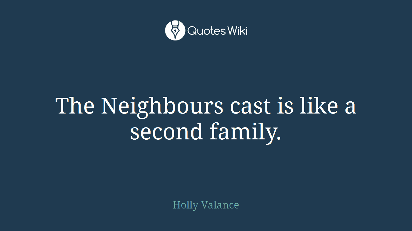 The Neighbours cast is like a second family.