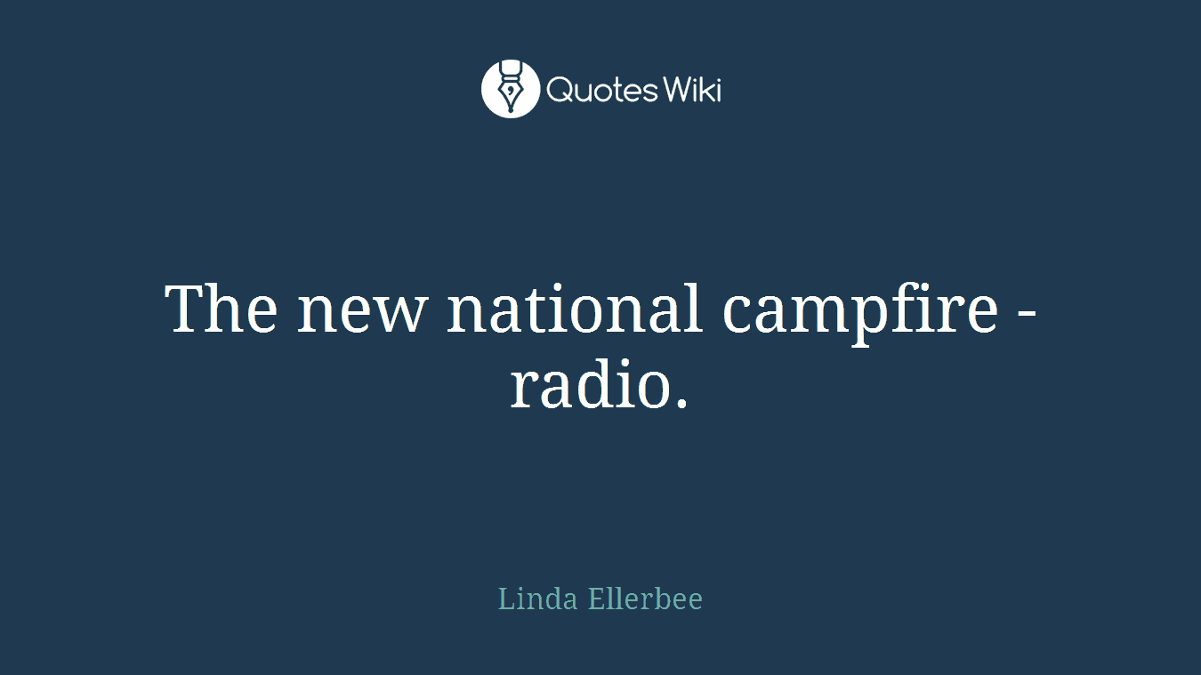 The new national campfire - radio.