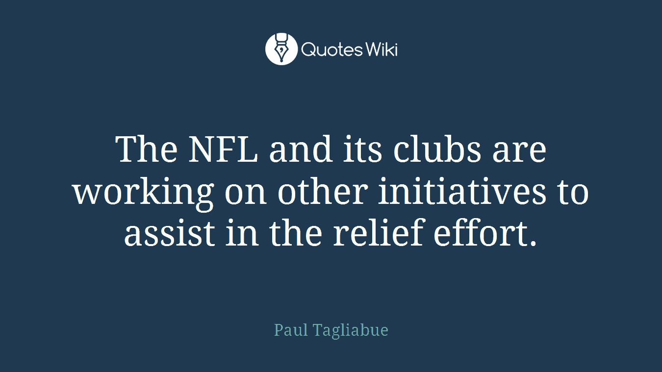 The NFL and its clubs are working on other initiatives to assist in the relief effort.