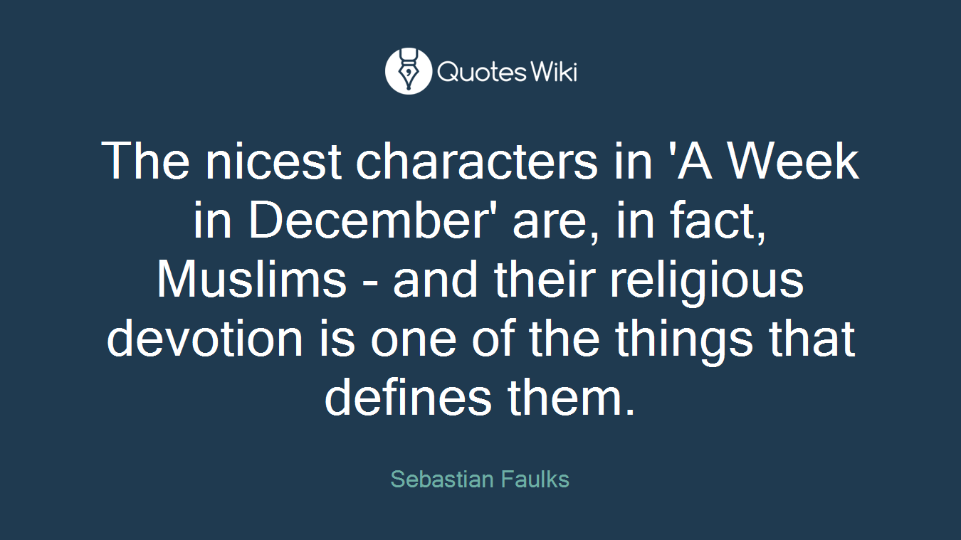 The nicest characters in 'A Week in December' are, in fact, Muslims - and their religious devotion is one of the things that defines them.