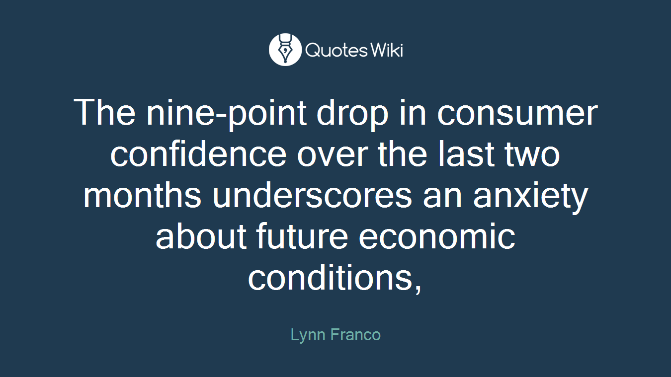 The nine-point drop in consumer confidence over the last two months underscores an anxiety about future economic conditions,