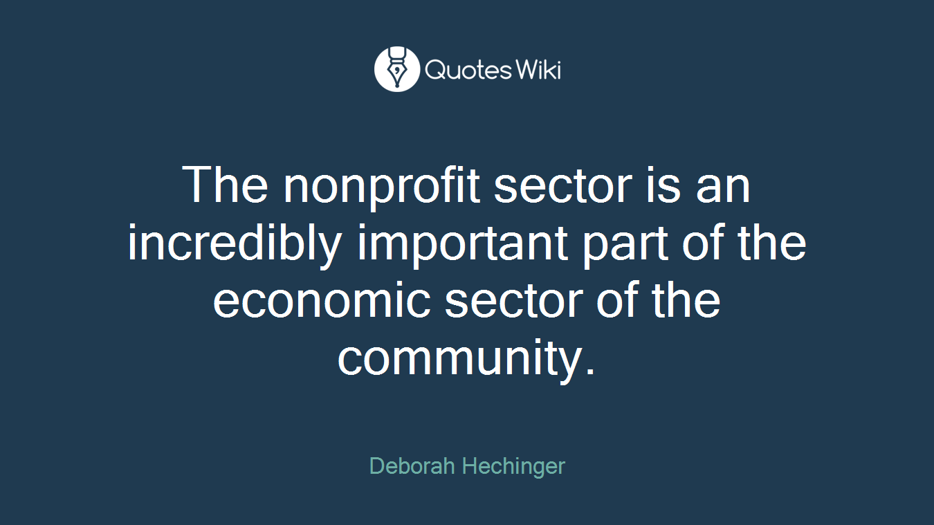 The nonprofit sector is an incredibly important part of the economic sector of the community.