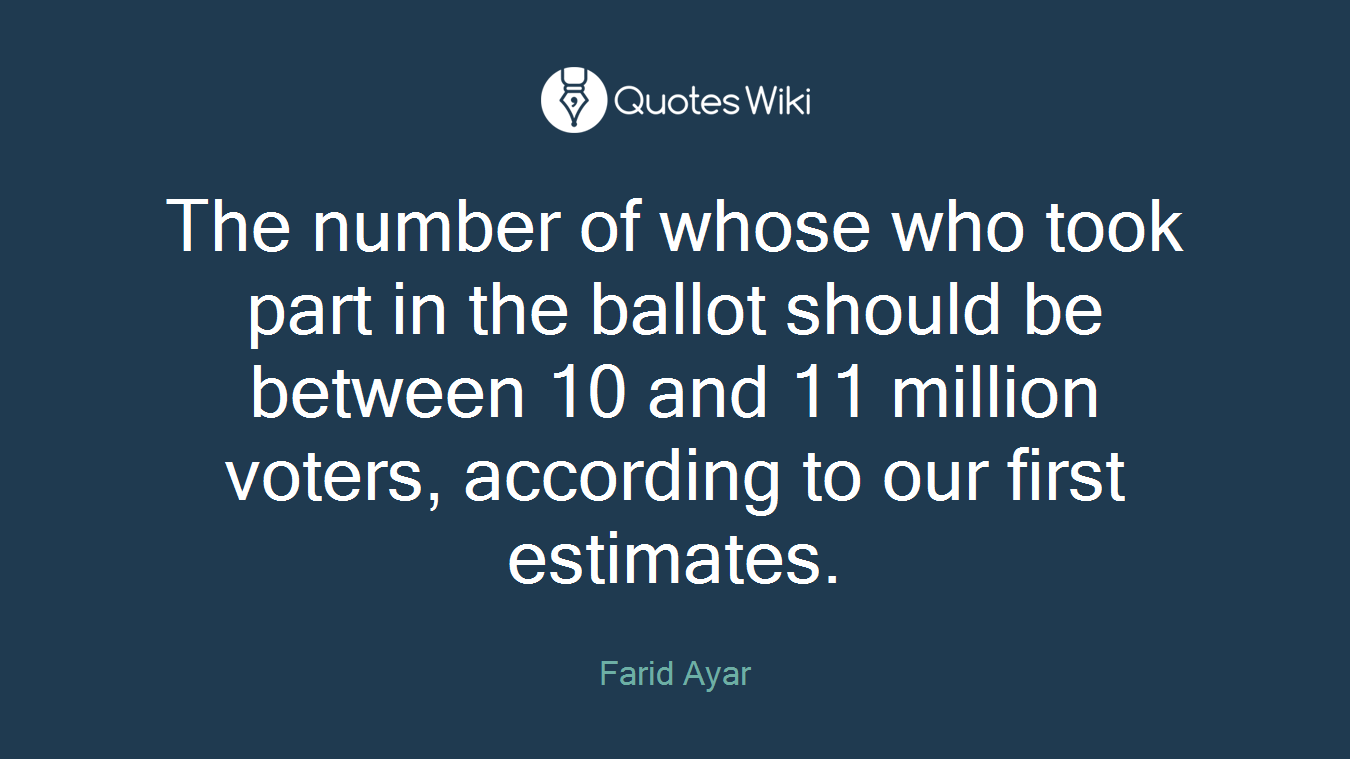 The number of whose who took part in the ballot should be between 10 and 11 million voters, according to our first estimates.