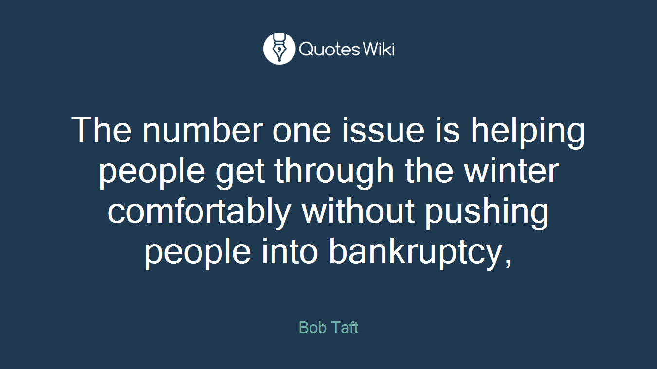The number one issue is helping people get through the winter comfortably without pushing people into bankruptcy,