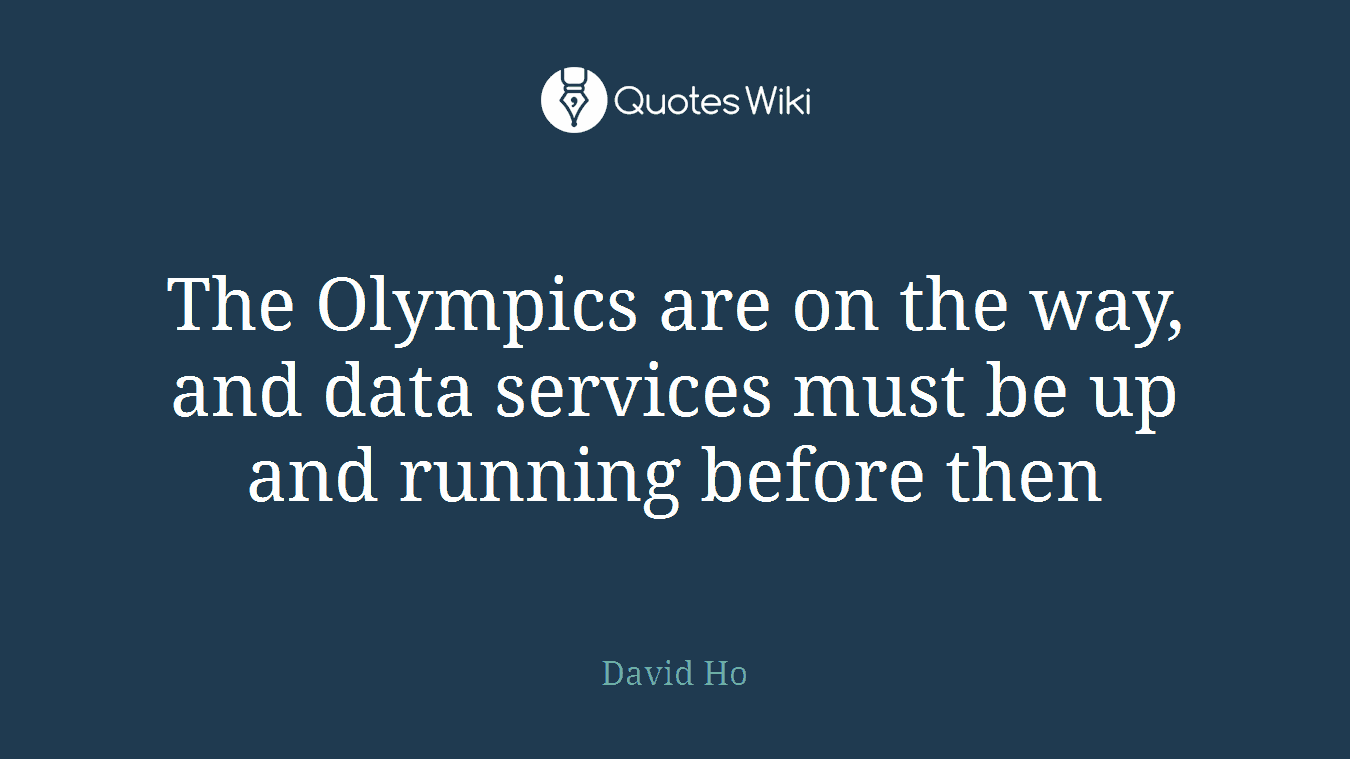 The Olympics are on the way, and data services must be up and running before then