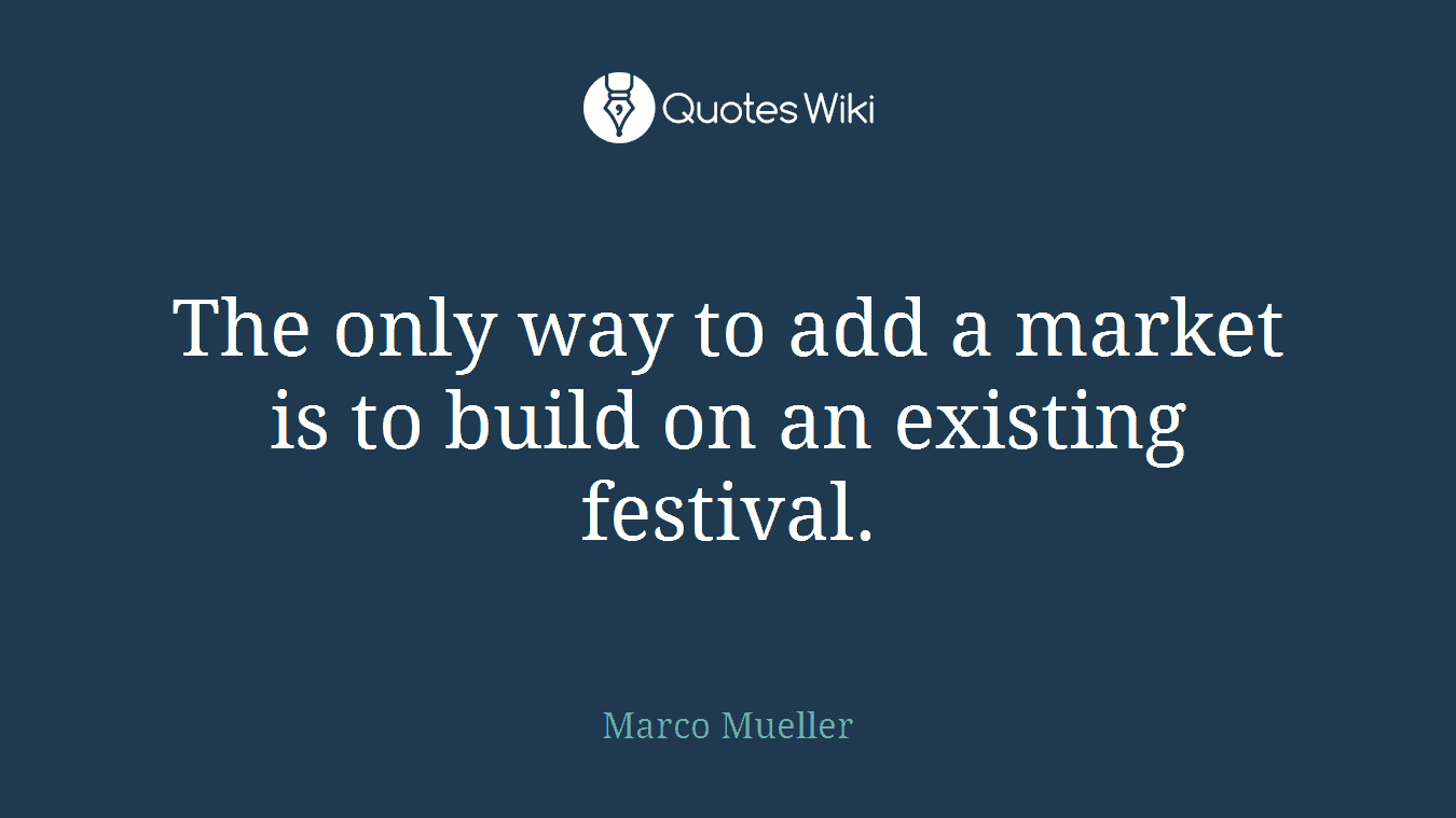 The only way to add a market is to build on an existing festival.