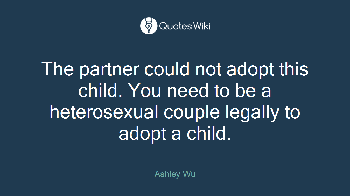 The partner could not adopt this child. You need to be a heterosexual couple legally to adopt a child.