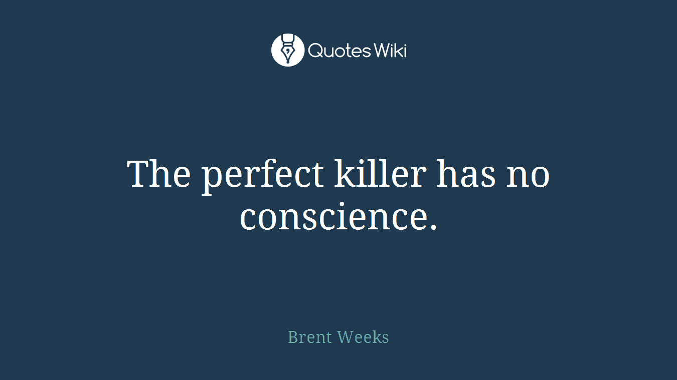 The perfect killer has no conscience.
