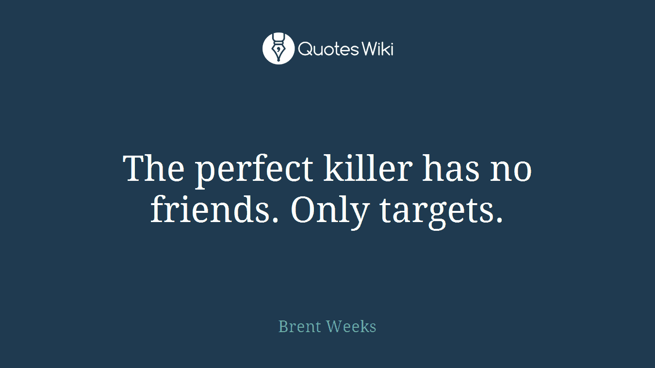The perfect killer has no friends. Only targets.