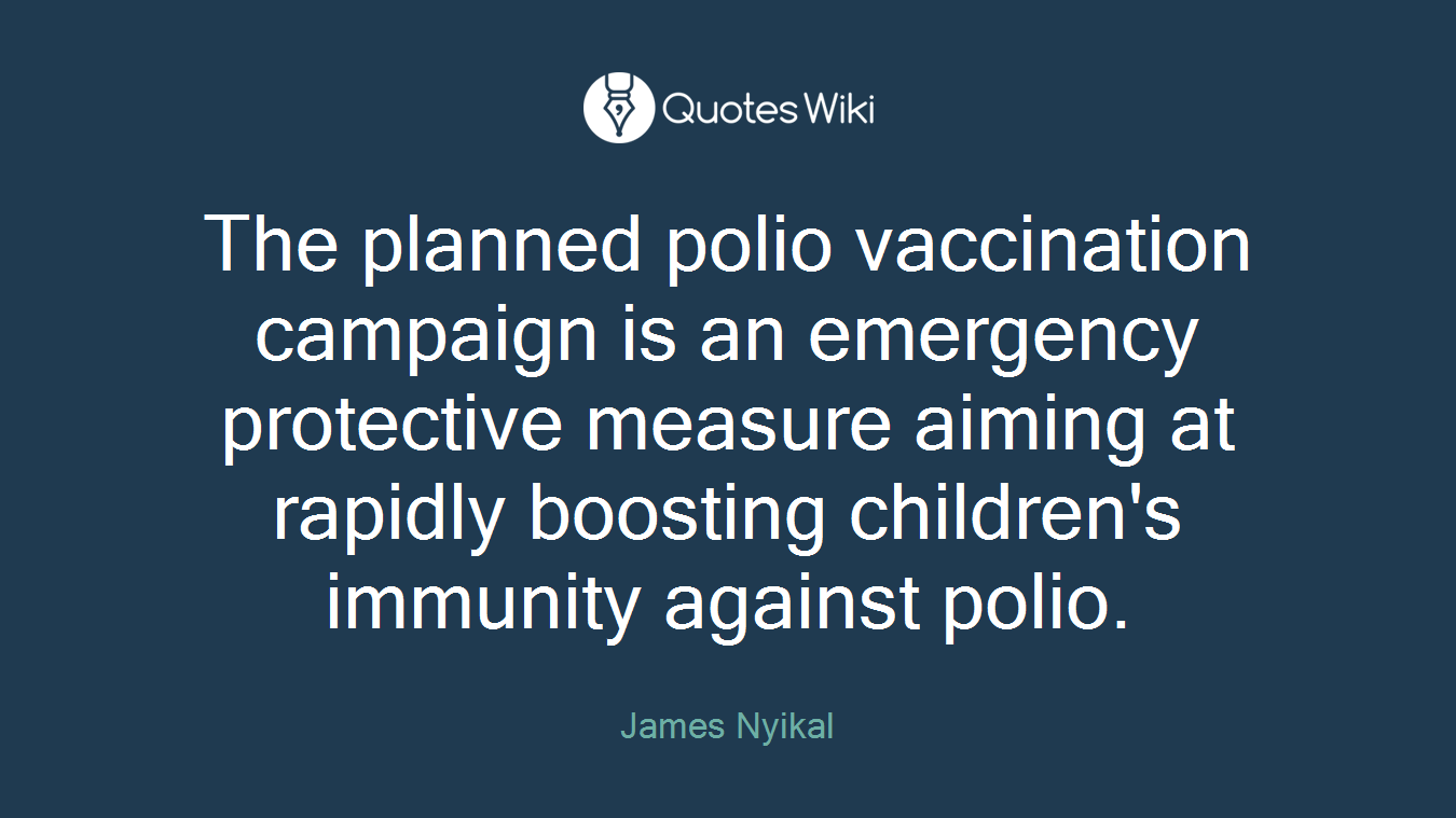 The planned polio vaccination campaign is an emergency protective measure aiming at rapidly boosting children's immunity against polio.