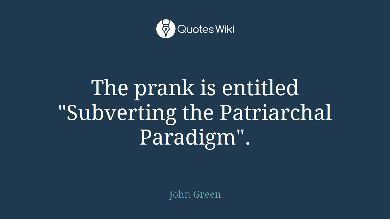 The prank is entitled "Subverting the Patriarchal Paradigm".
