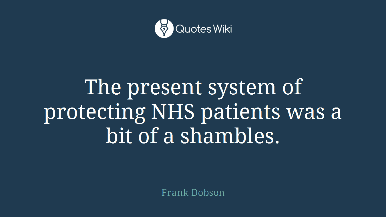 The present system of protecting NHS patients was a bit of a shambles.